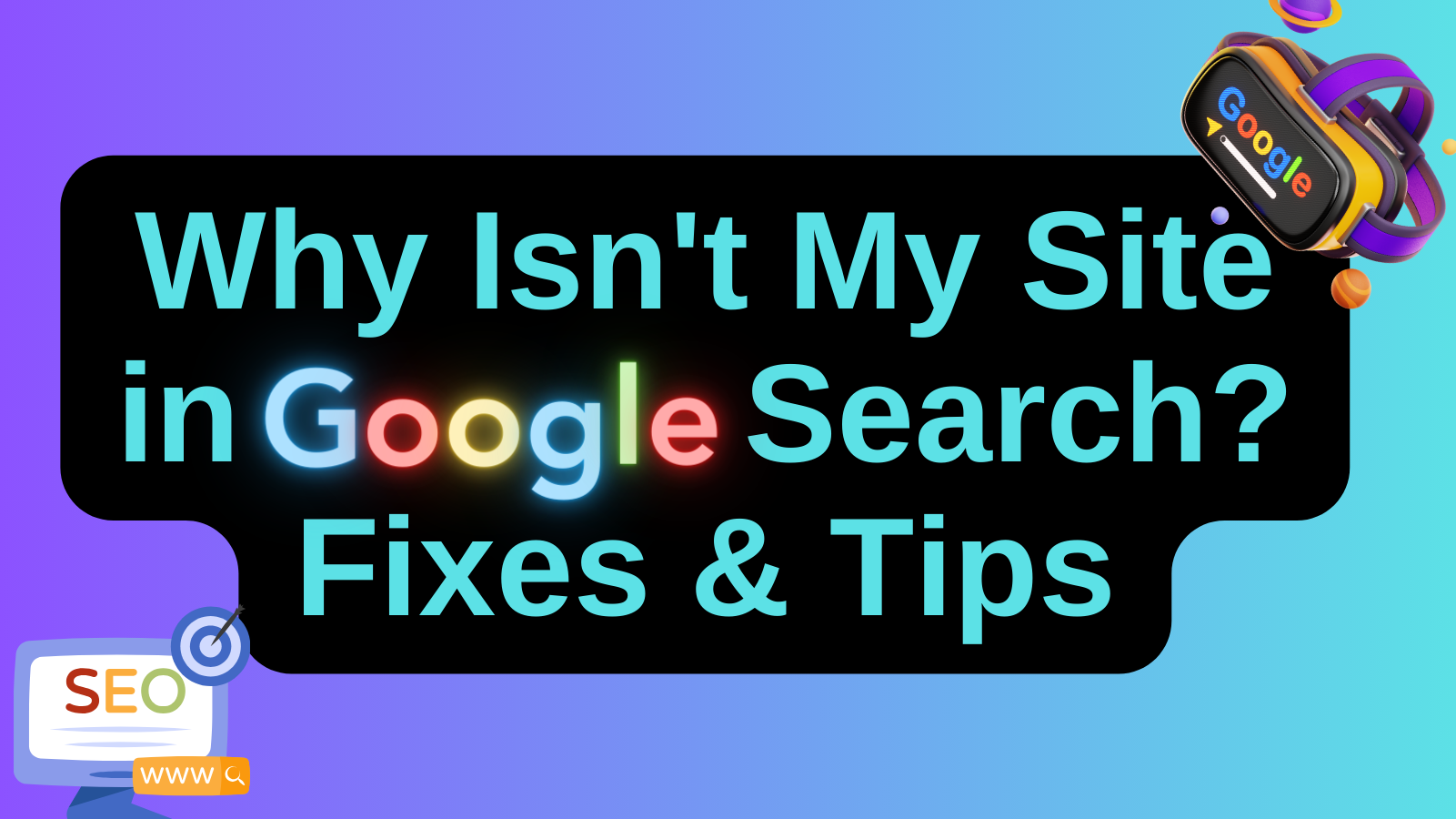 Why Isn&#8217;t My Site in Google Search? Fixes &#038; Tips